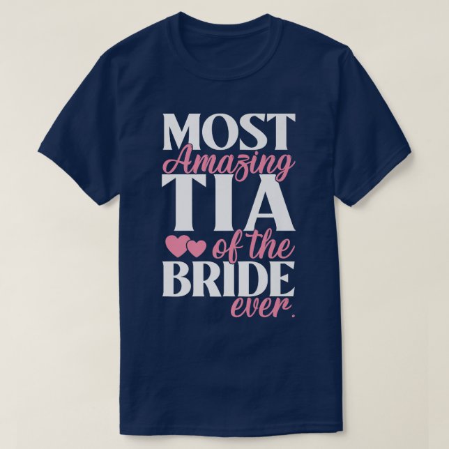 Most Amazing Tia of the Bride Wedding  T-Shirt (Design Front)