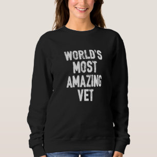 Most Amazing Vet Tech Veterinary Technician Veteri Sweatshirt