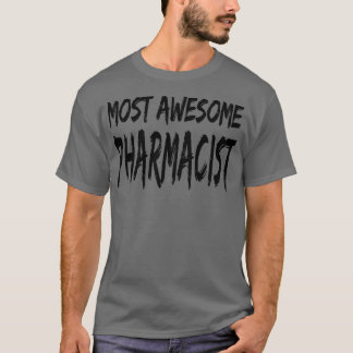 Most Awesome Pharmacist 1 T-Shirt