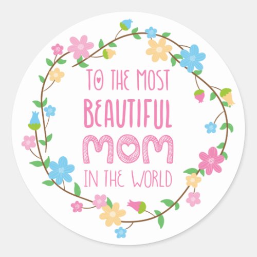 Most Beautiful Mom in the World Pink Classic Round Sticker