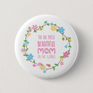 Most Beautiful Mom Mother's Day Pin Button
