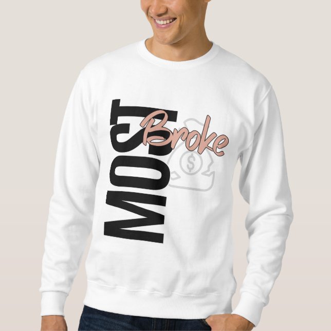 Most Broke Sweatshirt (Front)