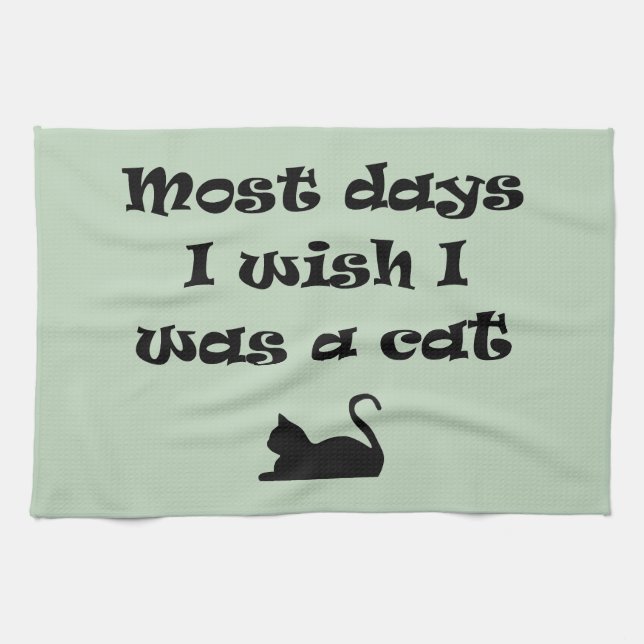 Most Days I Wish I Was a Cat Kitchen Towel (Horizontal)