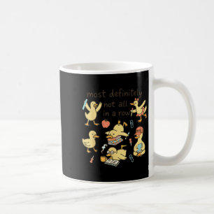 Most Definitely Not All In A Row Duck Back To Scho Coffee Mug