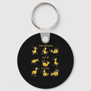 Most Definitely Not All In A Row, Funny Duck Menta Keychain