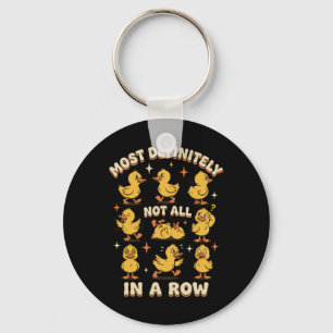 Most Definitely Not All In A Row Funny Duck Mental Keychain