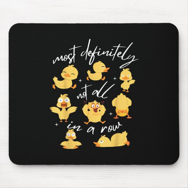 Most Definitely Not All In A Row Funny Duck Mental Mouse Pad (Front)