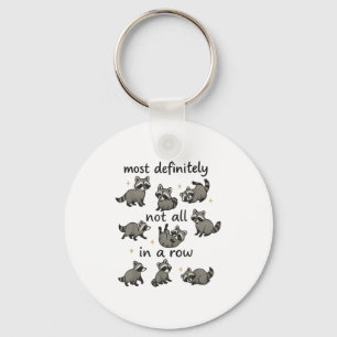 Most Definitely Not All In A Row Funny Raccoon Men Keychain