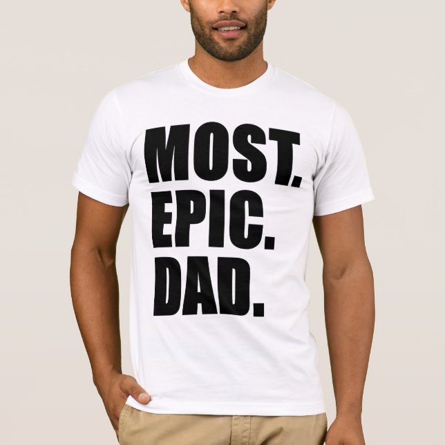 Most Epic Dad Father's Day T-shirt (Front)