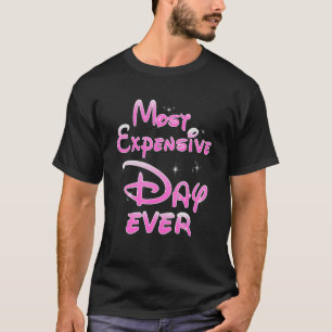 Most Expensive Day Ever Sarcastic Theme Park Pink T-Shirt
