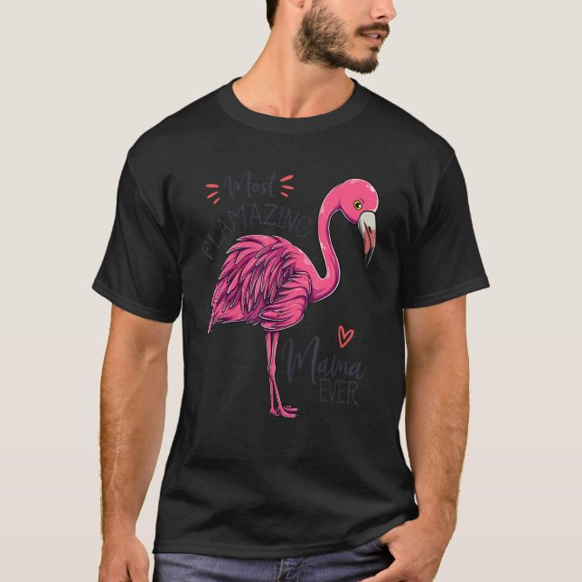 Most Flamazing Mama Ever   Mom Flamingo Mother T-Shirt (Front)