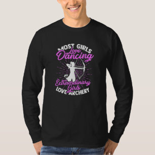 Most girls love dancing - Archery and hunting T-Shirt