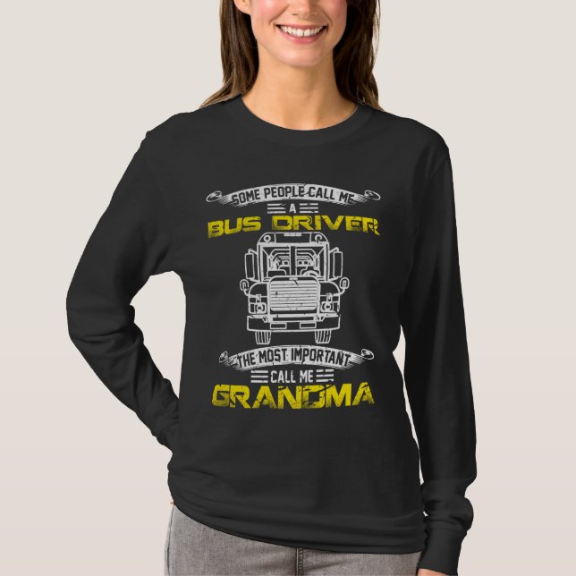 Most Important Call Me Grandma Funny School Bus Dr T-Shirt (Front)