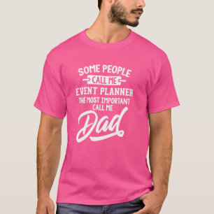 Most Important Event Planner Dad Gift - Call Me Da T-Shirt