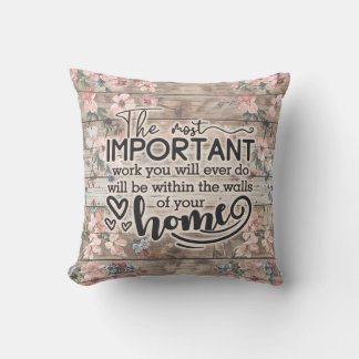Most Important Work Your Home Real Estate Gift Throw Pillow