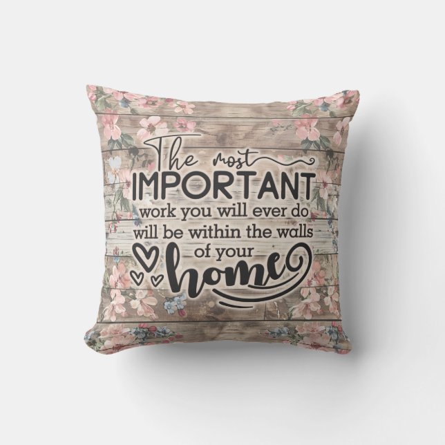 Most Important Work Your Home Real Estate Gift Throw Pillow (Front)