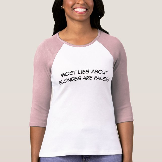 Most lies about blondes are false! T-Shirt (Front)