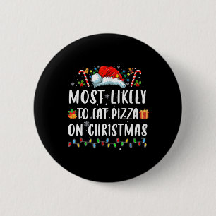 Most Like To Eat Pizza Christmas Xmas Family Match Button