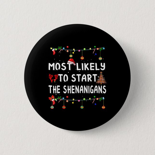 Most Like To Likely To Start The Shenanigans  Button (Front)