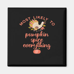 Most Like To Pumpkin Spice Everything Magnet