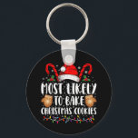 Most Likely Bake Christmas Cookie Xmas Family  Keychain<br><div class="desc">Most Likely Bake Christmas Cookie Xmas Family Matching Girls</div>