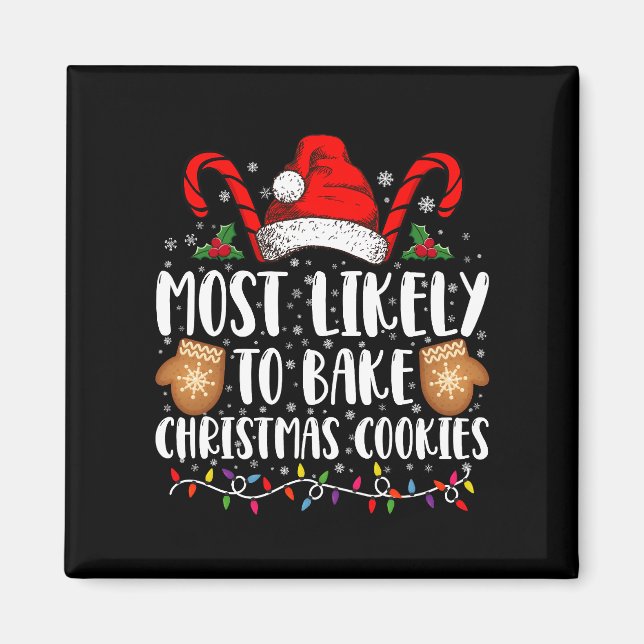 Most Likely Bake Christmas Cookie Xmas Family  Magnet (Front)