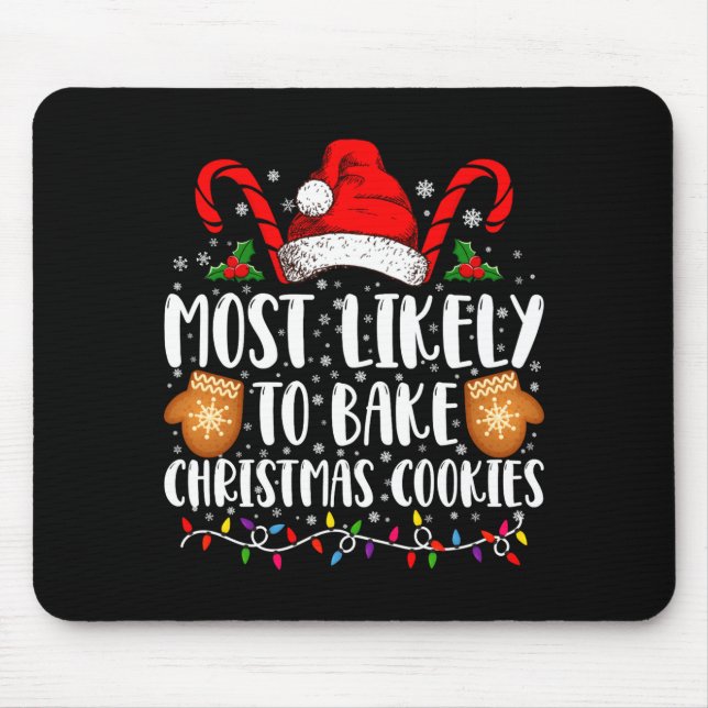 Most Likely Bake Christmas Cookie Xmas Family  Mouse Pad (Front)