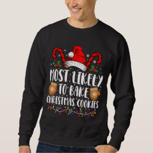 Most Likely Bake Christmas Cookie Xmas Family Sweatshirt