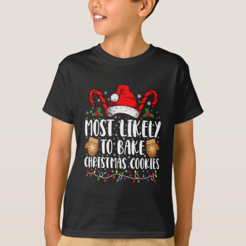 Most Likely Bake Christmas Cookie Xmas Family  T_Shirt