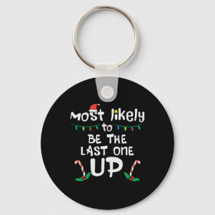 Most Likely Be Last One Up Christmas Xmas Family M Keychain