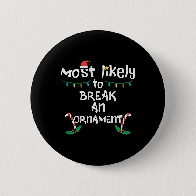 Most Likely Break An Ornament Christmas Xmas Famil Button (Front)