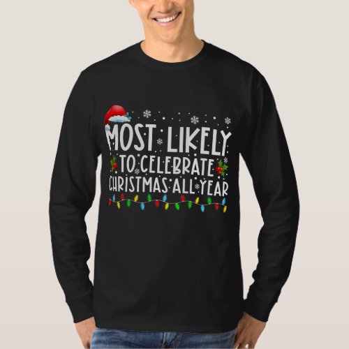 Most Likely Celebrate Christmas All Year Family T_Shirt