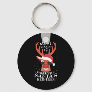 Most Likely Dance With Santa's Reindeer,christmas Keychain