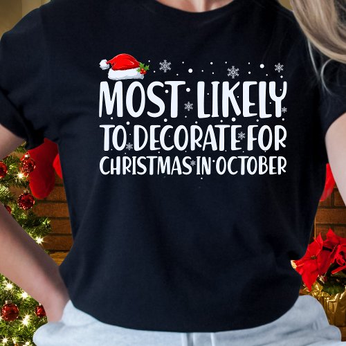   Most Likely Decorate for Christmas in October T_Shirt