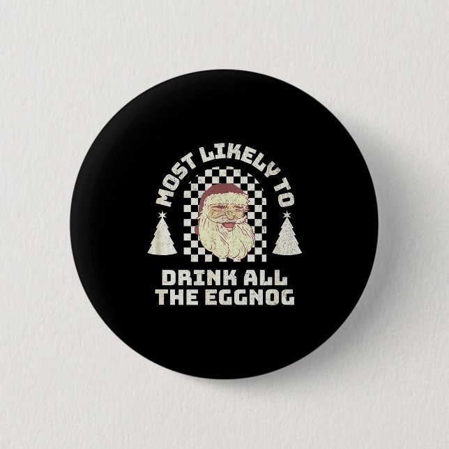Most Likely Drink All The Eggnog Matching Couple C Button (Front)