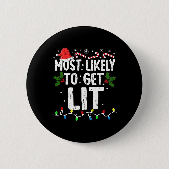Most Likely Get Lit Christmas Xmas Family Matching Button (Front)