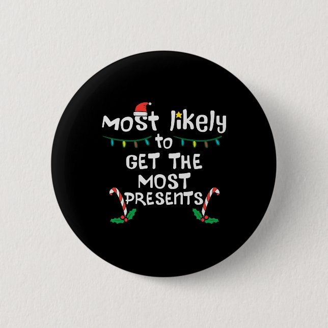 Most Likely Get Most Presents Christmas Xmas Famil Button (Front)