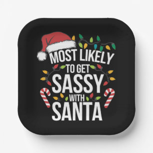 Most Likely Get Sassy With Santa Christmas Xmas Paper Plates