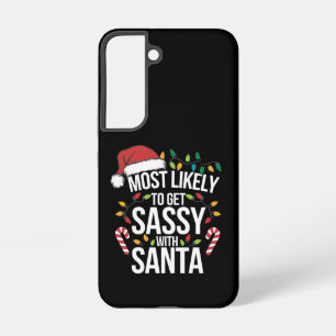 Most Likely Get Sassy With Santa Christmas Xmas Samsung Galaxy S22 Case