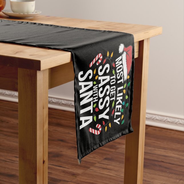 Most Likely Get Sassy With Santa Christmas Xmas  Short Table Runner (In Situ)