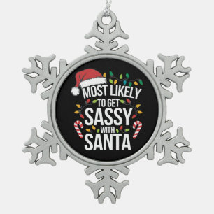 Most Likely Get Sassy With Santa Christmas Xmas Snowflake Pewter Christmas Ornament