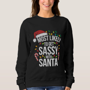 Most Likely Get Sassy With Santa Christmas Xmas  Sweatshirt