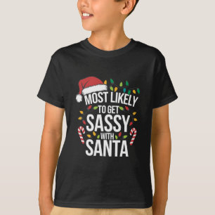 Most Likely Get Sassy With Santa Christmas Xmas T-Shirt