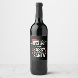 Most Likely Get Sassy With Santa Christmas Xmas Wine Label