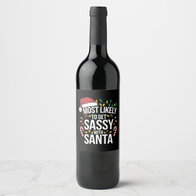 Most Likely Get Sassy With Santa Christmas Xmas  Wine Label (Front)