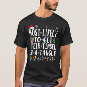 Most Likely Get Their Tinsel In A Tangle T-Shirt