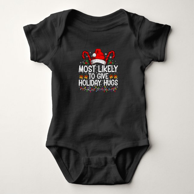 Most Likely Give Holiday Hugs Christmas Matching Baby Bodysuit (Front)