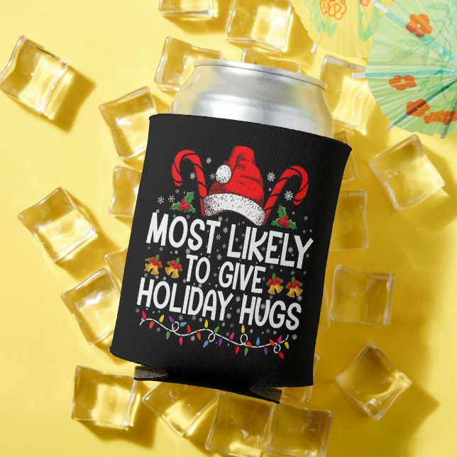 Most Likely Give Holiday Hugs Christmas Matching Can Cooler (In Situ Summer)
