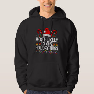 Most Likely Give Holiday Hugs Christmas Matching Hoodie