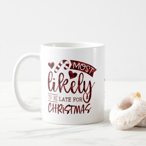 Most Likely Late For Christmas Plaid Personalized Coffee Mug
